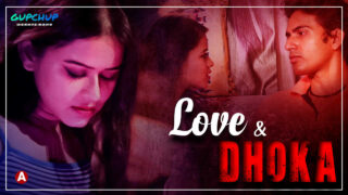 Love and Dhoka Episode 2 Gupchup Hindi Hot Web Series 2022