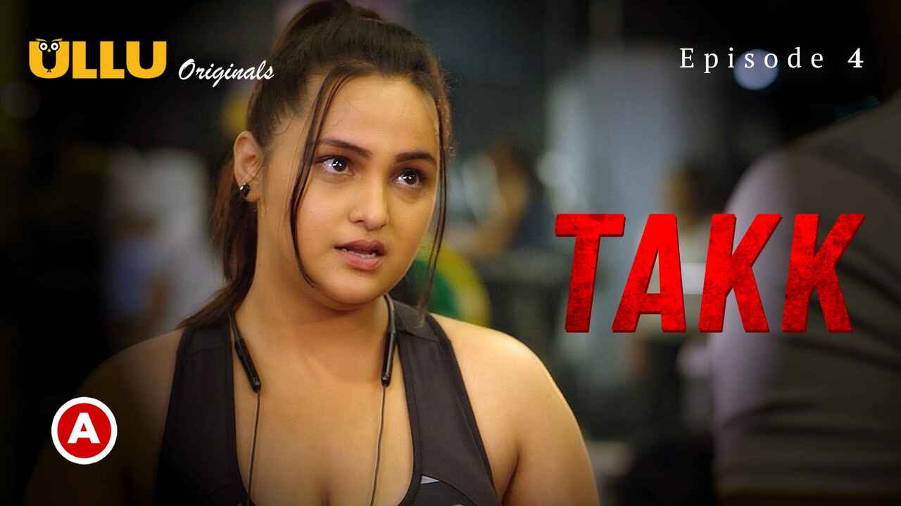 Takk Part 2 Ullu Originals 2022 Hindi Porn Web Series Ep 4